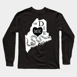 Love ME or DIE aka Love MAINE or DIE Black and White version Long Sleeve T-Shirt